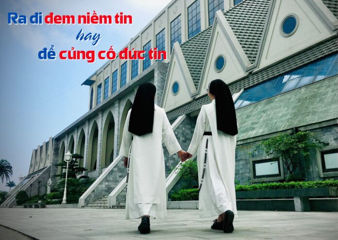 Ra đi để tryền giáo hay để củng cố đức tin- Hiệp Hội Đa Minh Tin Mừng