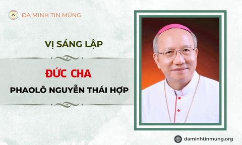 Vị Sáng Lập - Hiệp Hội Đa Minh Tin Mừng