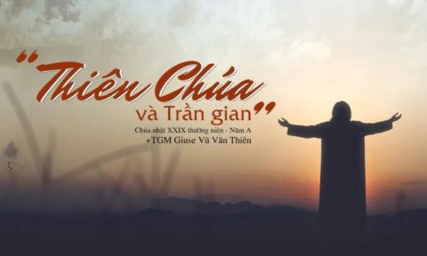 Suy Niệm Chúa Nhật XXIX Thường Niên – Năm A – “Thiên Chúa Và Trần Gian”