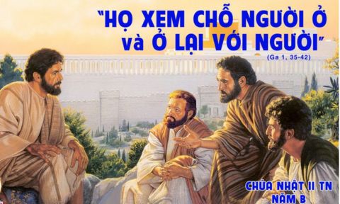 Suy niệm Tin Mừng Chúa Nhật 2 TN năm B - Đến, xem và ở lại