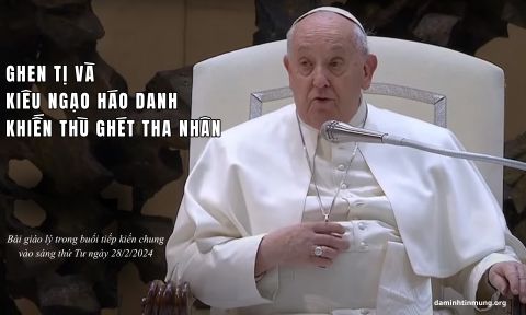 Tiếp kiến chung (28/2): Ghen tị và kiêu ngạo háo danh khiến thù ghét tha nhân