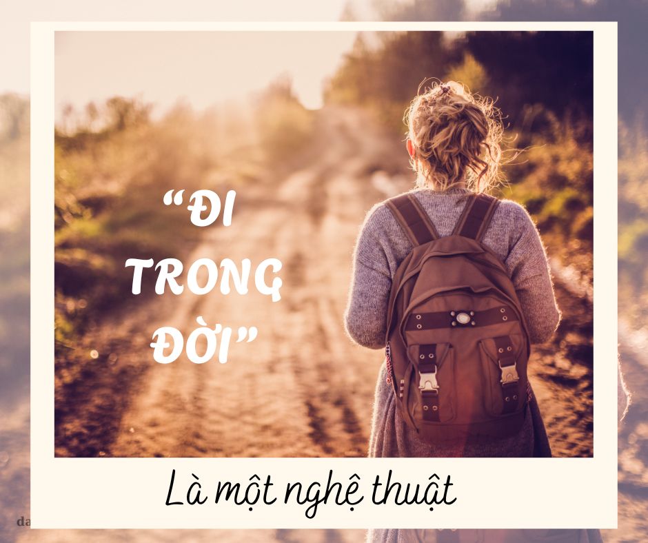 Đi-trong-đời-là-một-nghệ-thuật