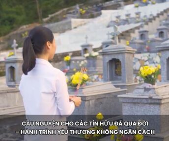 Cầu-nguyện-cho-các-tín-hữu-đã-qua-đời-hành-trình-yêu-thương-không-ngăn-cách